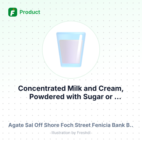 Concentrated Milk and Cream, Powdered with Sugar or Sweeteners – summary card, no photo uploaded yet