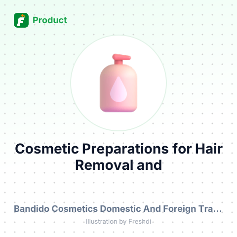 Cosmetic Preparations for Hair Removal and Deodorizing – summary card, no photo uploaded yet