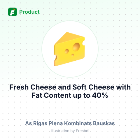 Fresh Cheese and Soft Cheese with Fat Content up to 40% – summary card, no photo uploaded yet
