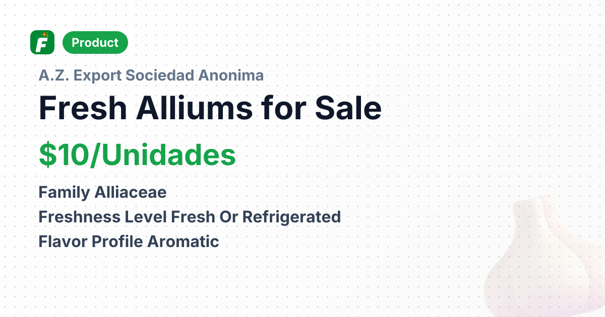 Fresh or Refrigerated Alliums (Garlic, Onions, Shallots, Leeks) – product summary card, no photo uploaded yet