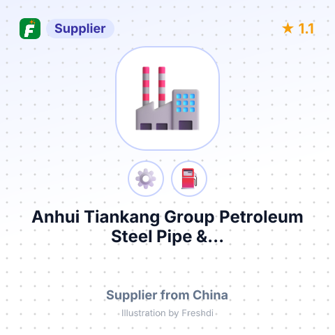 Anhui Tiankang Group Petroleum Steel Pipe &... – summary card, no photo uploaded yet