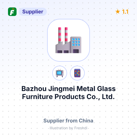 Bazhou Jingmei Metal Glass Furniture Products Co., Ltd. – summary card, no photo uploaded yet