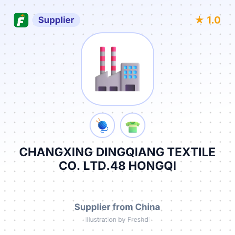 CHANGXING DINGQIANG TEXTILE CO. LTD.48 HONGQI ROAD HUZHOU ZHEJIANG 313000 КИТАЙСЬКА НАРОДНА РЕСПУБЛІК – summary card, no photo uploaded yet
