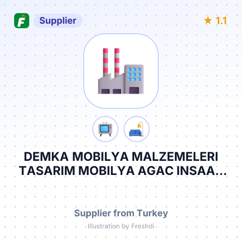 DEMKA MOBILYA MALZEMELERI TASARIM MOBILYA AGAC INSAAT VE INSAAT MALZEMELERI SANAYI VE TICARET LIMITED SIRKETI – summary card, no photo uploaded yet