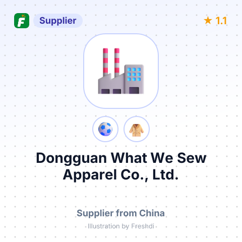 Dongguan What We Sew Apparel Co., Ltd. – summary card, no photo uploaded yet
