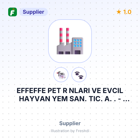 EFFEFFE PET R NLARI VE EVCIL HAYVAN YEM SAN. TIC. A. . – summary card, no photo uploaded yet