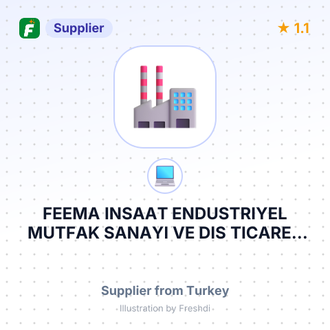 FEEMA INSAAT ENDUSTRIYEL MUTFAK SANAYI VE DIS TICARET LIMITED SIRKETI – summary card, no photo uploaded yet
