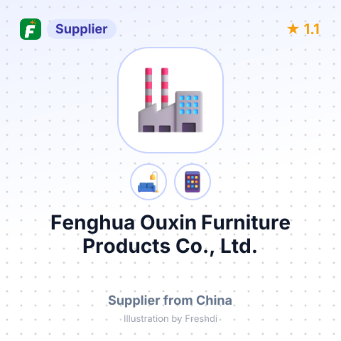 Fenghua Ouxin Furniture Products Co., Ltd. – summary card, no photo uploaded yet