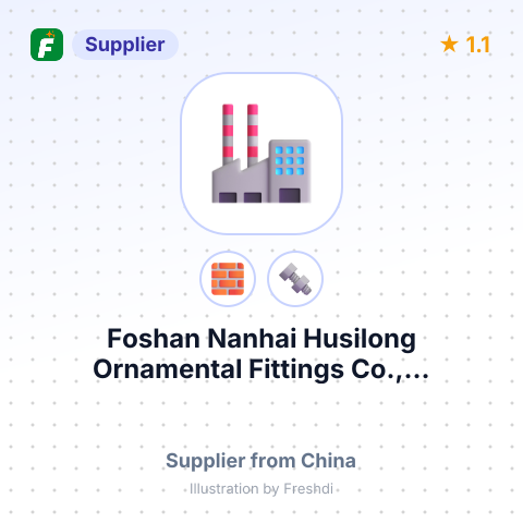Foshan Nanhai Husilong Ornamental Fittings Co.,... – summary card, no photo uploaded yet