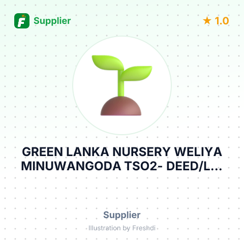 GREEN LANKA NURSERY WELIYA MINUWANGODA TSO2- DEED/LA, BP ADD, VAT,RE REG DC ORDER – summary card, no photo uploaded yet