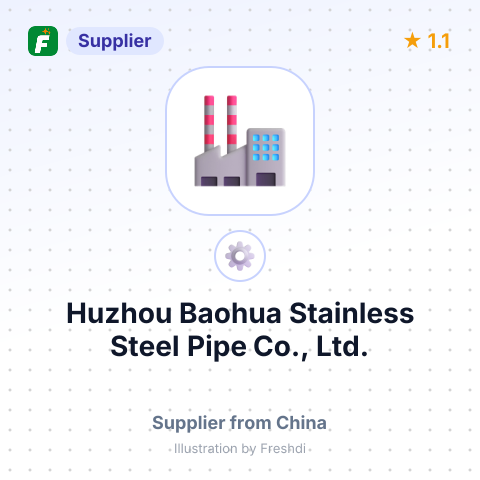 Huzhou Baohua Stainless Steel Pipe Co., Ltd. – summary card, no photo uploaded yet