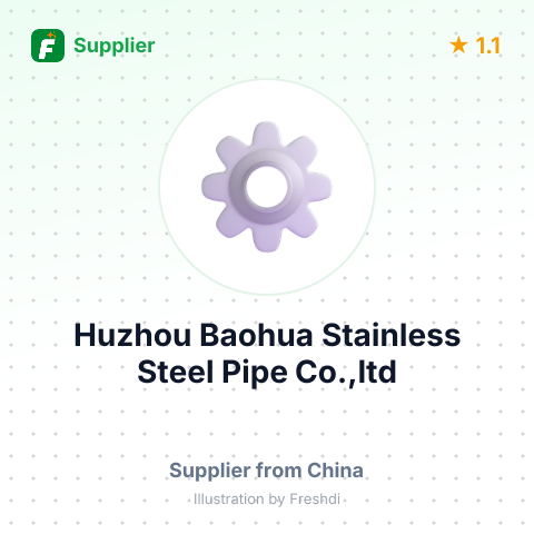 Huzhou Baohua Stainless Steel Pipe Co.,ltd – summary card, no photo uploaded yet