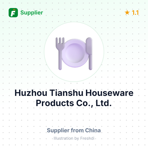 Huzhou Tianshu Houseware Products Co., Ltd. – summary card, no photo uploaded yet