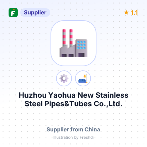 Huzhou Yaohua New Stainless Steel Pipes&Tubes Co.,Ltd. – summary card, no photo uploaded yet
