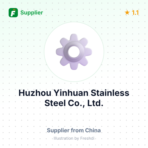 Huzhou Yinhuan Stainless Steel Co., Ltd. – summary card, no photo uploaded yet