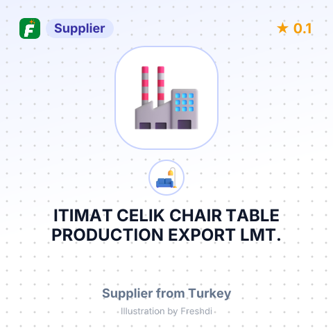 ITIMAT CELIK CHAIR TABLE PRODUCTION EXPORT LMT. – summary card, no photo uploaded yet