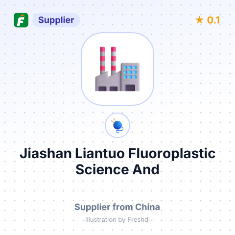 Jiashan Liantuo Fluoroplastic Science And Technology Co., Ltd. – summary card, no photo uploaded yet