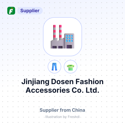 Jinjiang Dosen Fashion Accessories Co., Ltd. – summary card, no photo uploaded yet
