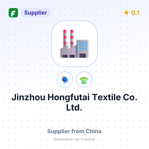 Jinzhou Hongfutai Textile Co., Ltd. – summary card, no photo uploaded yet