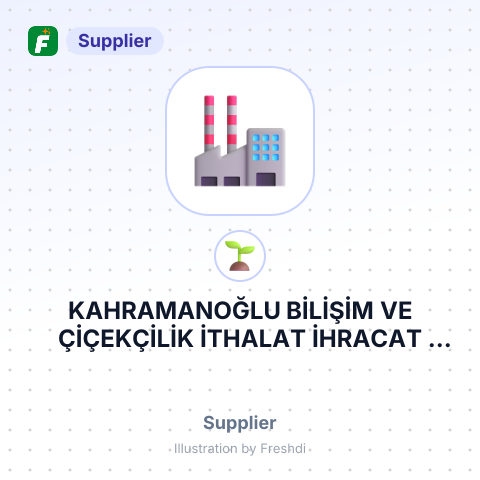 KAHRAMANOĞLU BİLİŞİM VE ÇİÇEKÇİLİK İTHALAT İHRACAT LİMİTED ŞİRKETİ – summary card, no photo uploaded yet