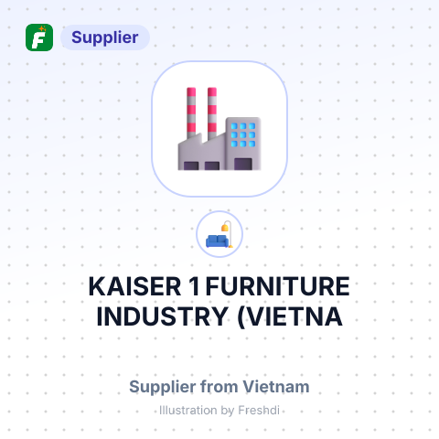 KAISER 1 FURNITURE INDUSTRY (VIETNA – summary card, no photo uploaded yet