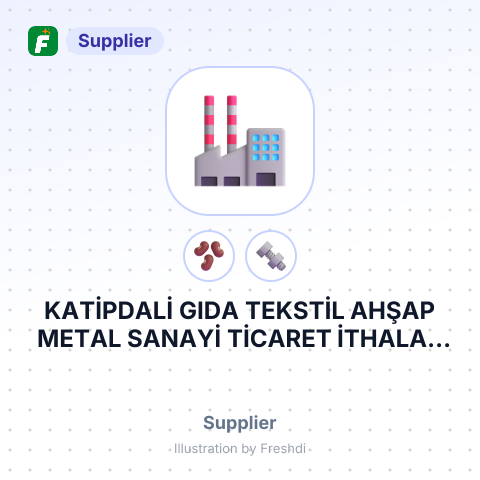 KATİPDALİ GIDA TEKSTİL AHŞAP METAL SANAYİ TİCARET İTHALAT İHRACAT LİMİTED ŞİRKETİ – summary card, no photo uploaded yet