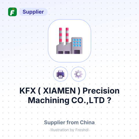 KFX ( XIAMEN ) Precision Machining CO.,LTD ? – summary card, no photo uploaded yet