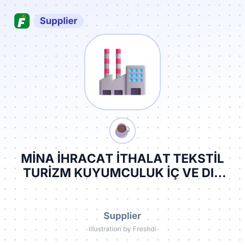 MİNA İHRACAT İTHALAT TEKSTİL TURİZM KUYUMCULUK İÇ VE DIŞ TİCARET LİMİTED ŞİRKETİ – summary card, no photo uploaded yet
