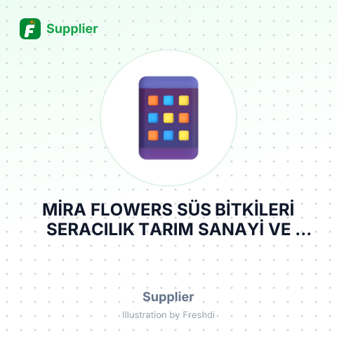MİRA FLOWERS SÜS BİTKİLERİ SERACILIK TARIM SANAYİ VE TİCARET LİMİTED ŞİRKETİ – summary card, no photo uploaded yet