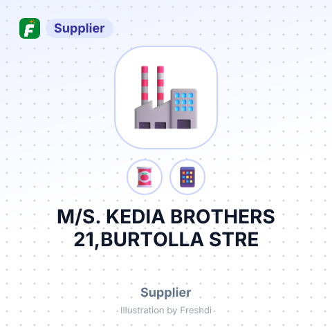 M/S. KEDIA BROTHERS 21,BURTOLLA STRE – summary card, no photo uploaded yet