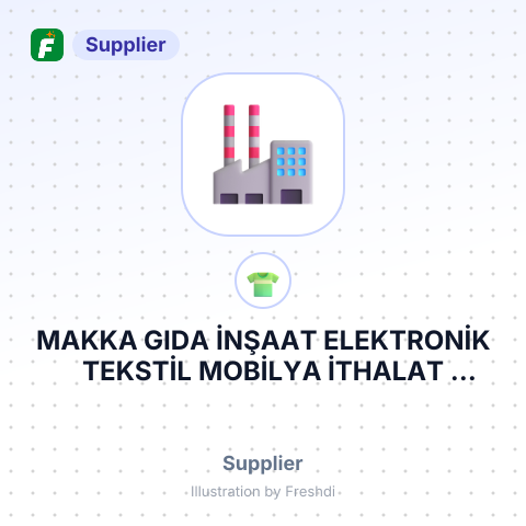 MAKKA GIDA İNŞAAT ELEKTRONİK TEKSTİL MOBİLYA İTHALAT İHRACAT SANAYİ VE TİCARET LİMİTED ŞİRKETİ – summary card, no photo uploaded yet