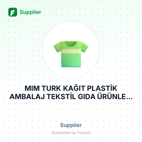 MIM TURK KAĞIT PLASTİK AMBALAJ TEKSTİL GIDA ÜRÜNLERİ İMALAT SANAYİ PAZARLAMA DIŞ TİCARET LİMİTED ŞİRKETİ. – summary card, no photo uploaded yet