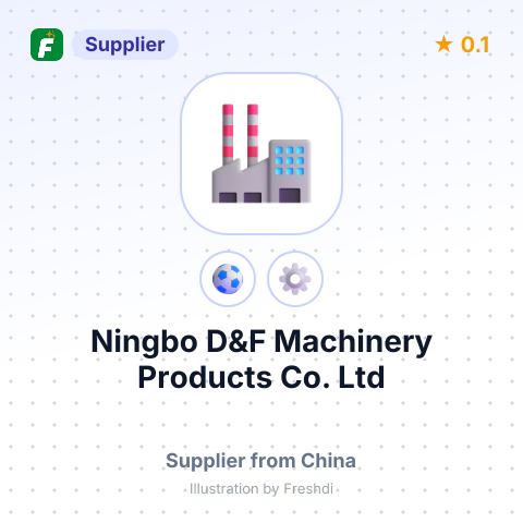 Ningbo D&F Machinery Products Co., Ltd – summary card, no photo uploaded yet