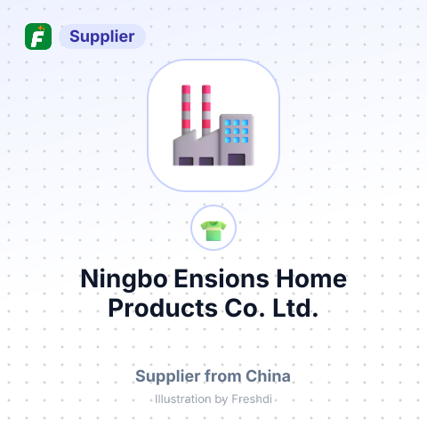 Ningbo Ensions Home Products Co., Ltd. – summary card, no photo uploaded yet