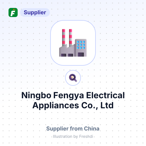 Ningbo Fengya Electrical Appliances Co., Ltd – summary card, no photo uploaded yet