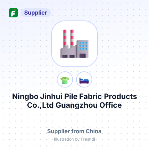 Ningbo Jinhui Pile Fabric Products Co.,Ltd Guangzhou Office – summary card, no photo uploaded yet