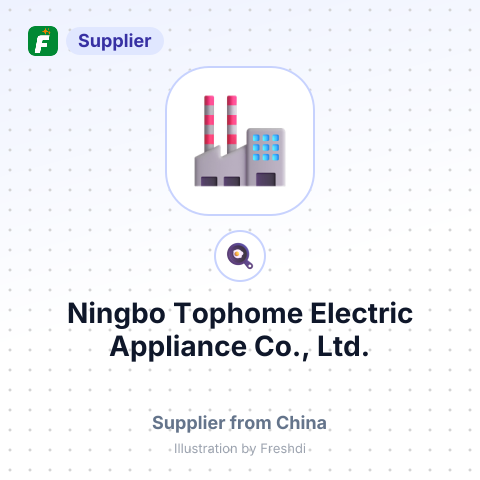 Ningbo Tophome Electric Appliance Co., Ltd. – summary card, no photo uploaded yet