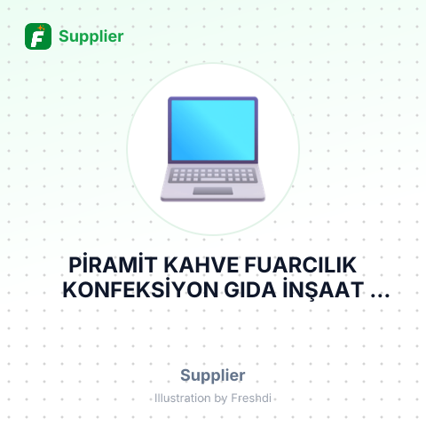 PİRAMİT KAHVE FUARCILIK KONFEKSİYON GIDA İNŞAAT TURİZM SANAYİ VE TİCARET LİMİTED ŞİRKETİ – summary card, no photo uploaded yet