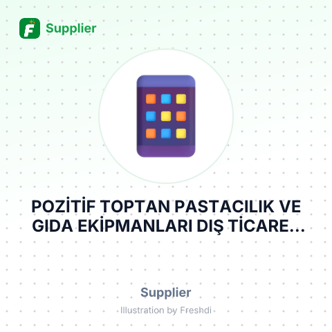 POZİTİF TOPTAN PASTACILIK VE GIDA EKİPMANLARI DIŞ TİCARET LİMİTED ŞİRKETİ – summary card, no photo uploaded yet