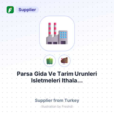 Parsa Gida Ve Tarim Urunleri Isletmeleri Ithala... – summary card, no photo uploaded yet