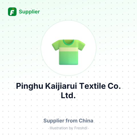 Pinghu Kaijiarui Textile Co., Ltd. – summary card, no photo uploaded yet