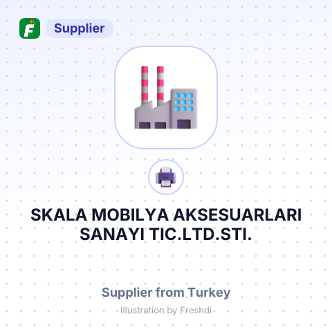 SKALA MOBILYA AKSESUARLARI SANAYI TIC.LTD.STI. – summary card, no photo uploaded yet