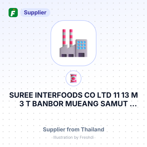 SUREE INTERFOODS CO LTD 11 13 M 3 T BANBOR MUEANG SAMUT SAKHON SAMUT SAKHON 74000 THAILAN – summary card, no photo uploaded yet