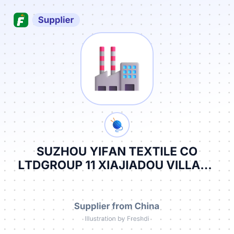 SUZHOU YIFAN TEXTILE CO LTDGROUP 11 XIAJIADOU VILLAGE ZHENZE TOWN WUJIANG DISTRICT SUZHOU CITY JI – summary card, no photo uploaded yet
