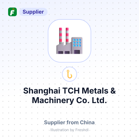 Shanghai TCH Metals & Machinery Co. Ltd. – summary card, no photo uploaded yet
