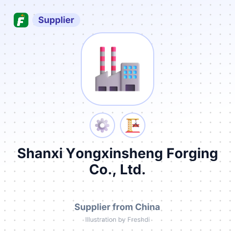 Shanxi Yongxinsheng Forging Co., Ltd. – summary card, no photo uploaded yet