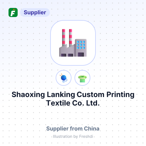 Shaoxing Lanking Custom Printing Textile Co., Ltd. – summary card, no photo uploaded yet