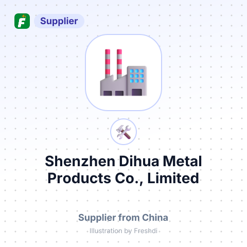 Shenzhen Dihua Metal Products Co., Limited – summary card, no photo uploaded yet