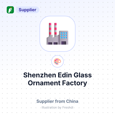 Shenzhen Edin Glass Ornament Factory – summary card, no photo uploaded yet