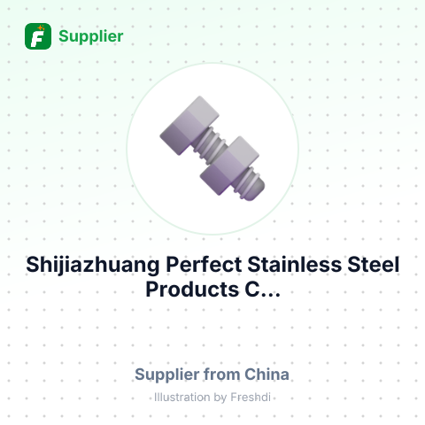 Shijiazhuang Perfect Stainless Steel Products C... – summary card, no photo uploaded yet